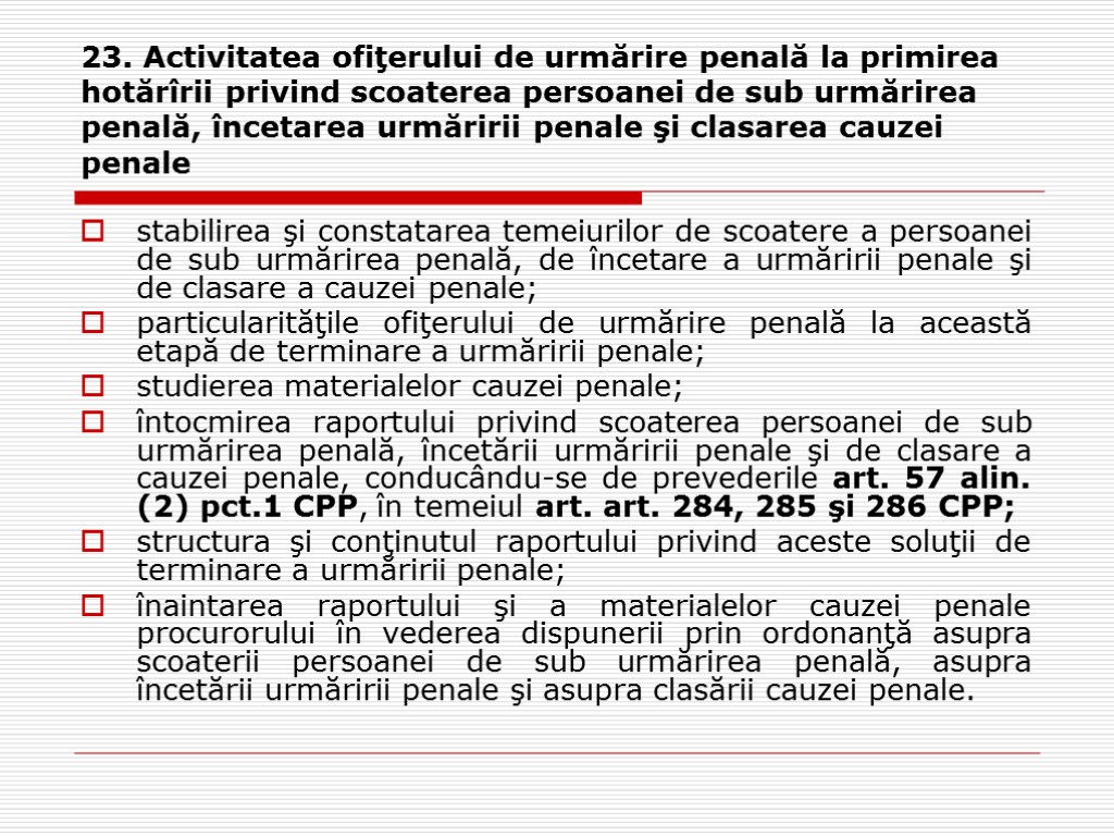 23. Activitatea ofiţerului de urmărire penală la primirea hotărîrii privind scoaterea persoanei de sub